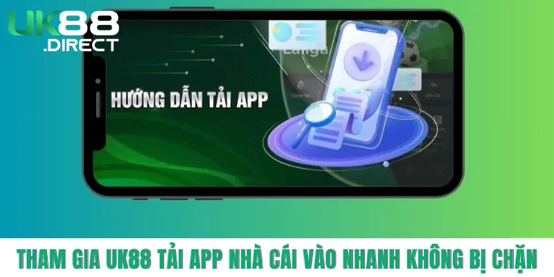 tham-gia-uk88-tai-app-nha-cai-vao-nhanh-khong-bi-chan